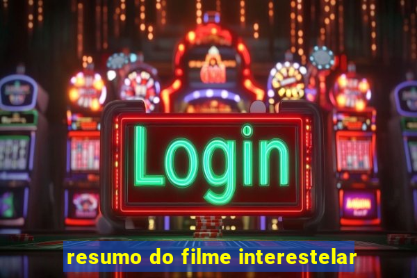 resumo do filme interestelar